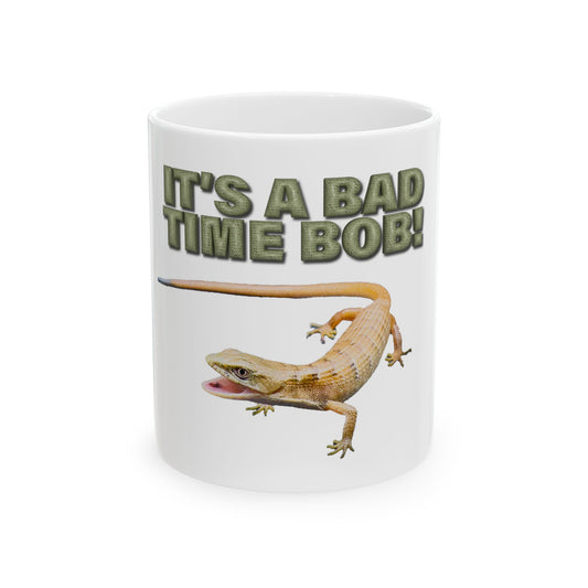 ITS A BAD TIME BOB mug