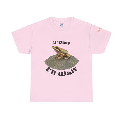 “It’s Okay, I’ll Wait” Frog T-Shirt